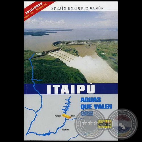 ITAIPÚ - SEGUNDA EDICIÓN - Por EFRAÍN ENRÍQUEZ GAMÓN - Año 2007